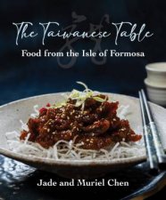 The Taiwanese TableFood From the Isles of Formosa