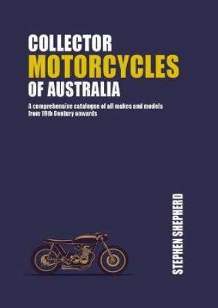 Collector Motorcyles Of Australia by Shepherd Stephen