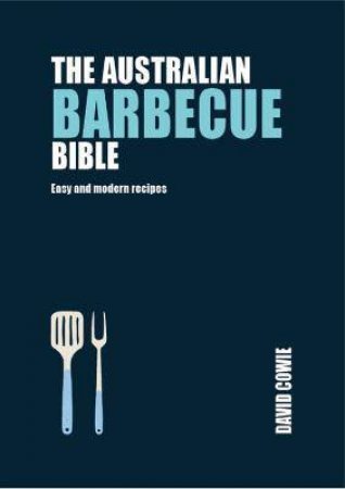 The Australian Barbecue Bible by Cowie David