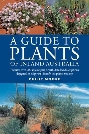 A Guide to Plants of Inland Australia by Phillip Moore