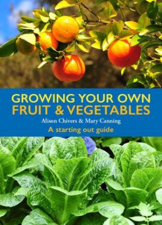Growing Your Own Fruit And Vegetables by Alison Chivers & Canning Mary