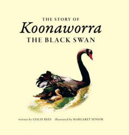 The Story of Koonaworra the Black Swan by Leslie Rees