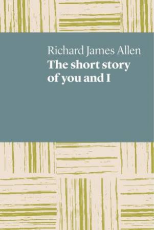 The Short Story Of You And I by Richard James Allen