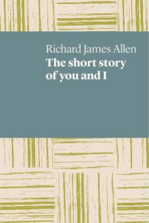 The Short Story Of You And I by Richard James Allen