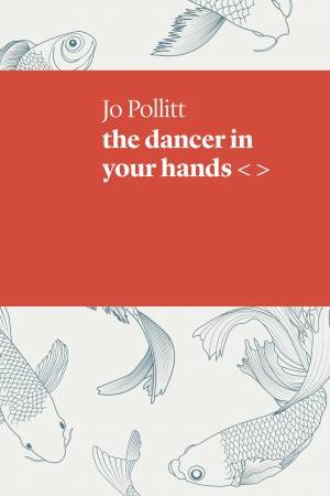 The Dancer In Your Hands by Jo Pollitt