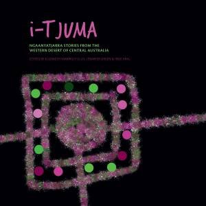 i-Tjuma by Elizabeth Marrkilyi Ellis & Inge Kral & Jennifer Green