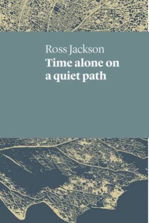 Time Alone On A Quiet Path by Ross Jackson