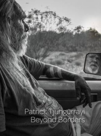 Beyond Borders: Patrick Tjungurrayi by Hetti Perkins & John Carty & Sarah Brown