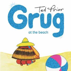 Grug At The Beach by Ted Prior