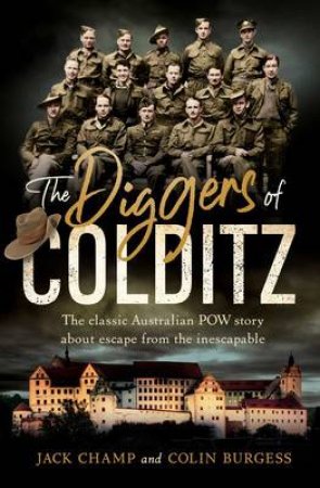 The Diggers Of Colditz by Jack Champ
