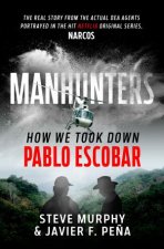 Manhunters How We Took Down Pablo Escobar