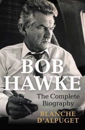 Bob Hawke by Blanche d’Alpuget