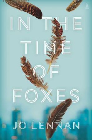 In The Time Of Foxes by Jo Lennan