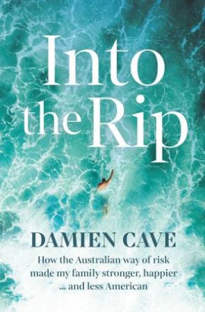 Into The Rip by Damien Cave