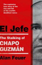 El Jefe The Stalking Of Chapo Guzman