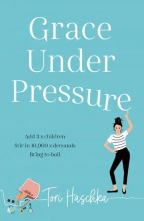 Grace Under Pressure by Tori Haschka