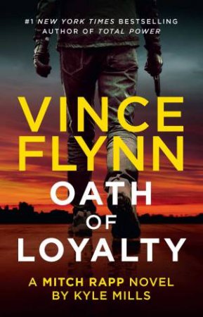 Oath Of Loyalty by Vince Flynn & Kyle Mills