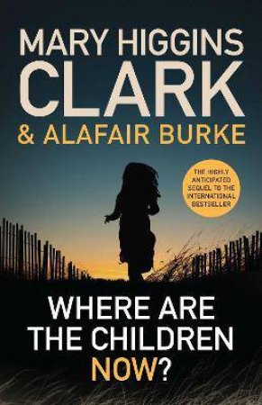 Where Are The Children Now? by Mary Higgins Clark & Alafair Burke