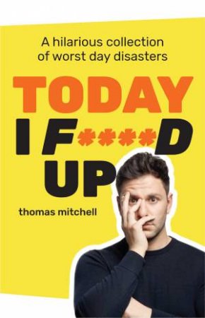 Today I F****d Up by Thomas Mitchell