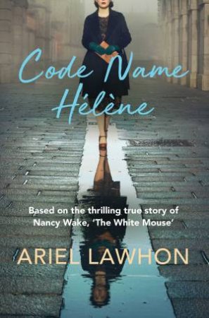 Code Name Helene by Ariel Lawhon