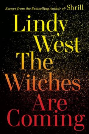 The Witches Are Coming by Lindy West