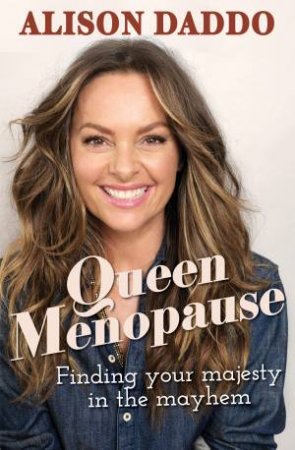 Queen Menopause by Alison Daddo