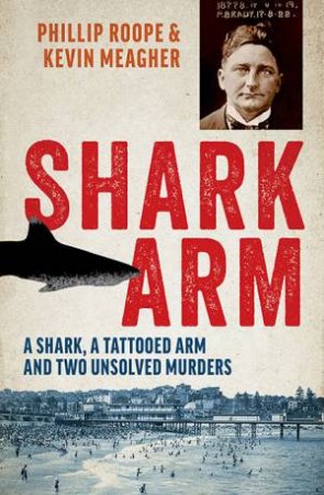 Shark Arm by Phillip Roope & Kevin Meagher