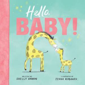 Hello, Baby! by Shelly Unwin & Jedda Robaard & Jacinta Di Mase & Alex Adsett