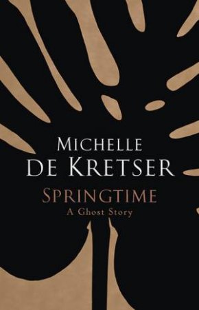 Springtime by Michelle de Kretser