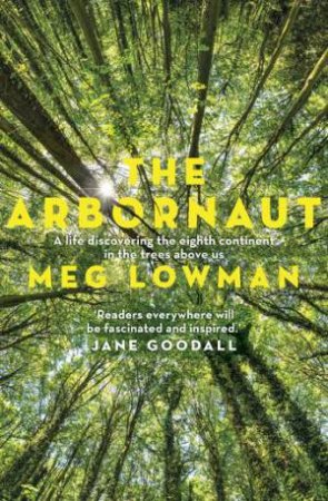 The Arbornaut by Meg Lowman