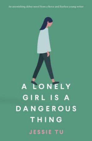 A Lonely Girl Is A Dangerous Thing by Jessie Tu