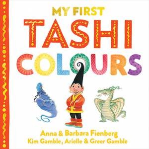Colours: My First Tashi 2 by Kim Gamble & Anna Fienberg & Arielle Gamble & Greer Gamble & Barbara Fienberg
