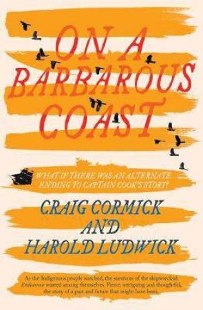 On A Barbarous Coast by Craig Cormick & Harold Ludwick