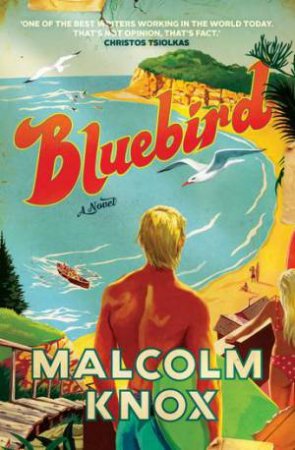 Bluebird by Malcolm Knox