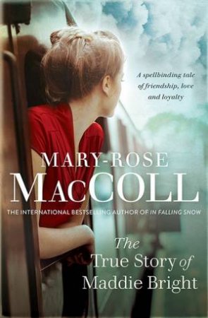 The True Story Of Maddie Bright by Mary-Rose MacColl