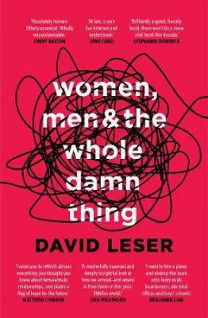 Women, Men And The Whole Damn Thing (New Edition) by David Leser