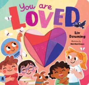 You Are Loved by Liv Downing & Mel Matthews