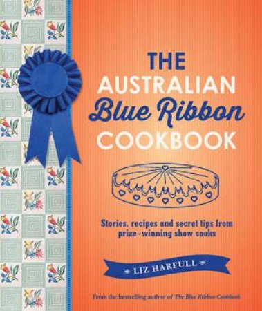 The Australian Blue Ribbon Cookbook by Liz Harfull