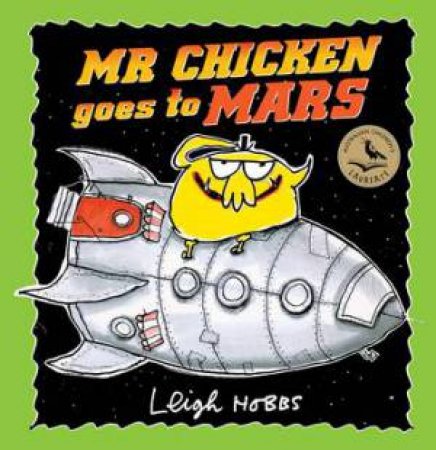 Mr Chicken Goes to Mars by Leigh Hobbs