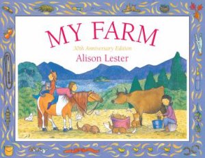 My Farm 30th Anniversary Edition by Alison Lester