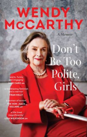 Don't Be Too Polite, Girls by Wendy McCarthy
