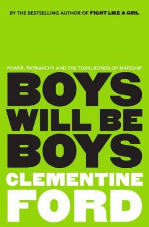 Boys Will Be Boys by Clementine Ford