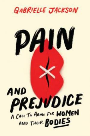 Pain And Prejudice by Gabrielle Jackson