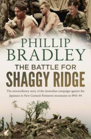 The Battle For Shaggy Ridge by Phillip Bradley