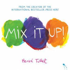 Mix It Up! by Herve Tullet