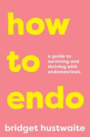 How To Endo by Bridget Hustwaite