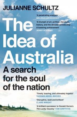 The Idea Of Australia by Julianne Schultz