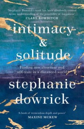 Intimacy And Solitude by Stephanie Dowrick