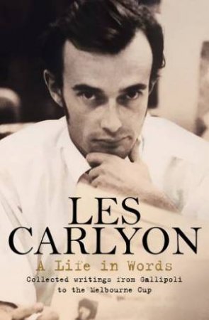 A Life In Words by Les Carlyon