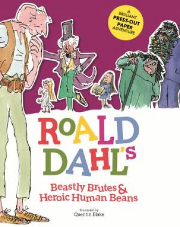 Roald Dahl's Beastly Brutes & Heroic Human Beans by Roald Dahl
